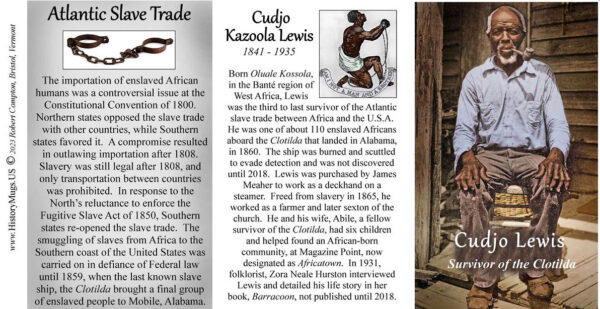 Cudjo Kazoola Lewis, enslaved African from the slave ship Clotilda, biographical history mug tri-panel.