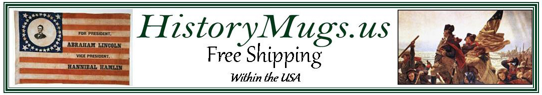 Free Shipping on History Mugs "only" within the U.S.A. 